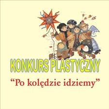 KONKURS PLASTYCZNY „PO KOLĘDZIE IDZIEMY” – zapraszamy do udziału!
