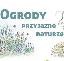 KONKURS „OGRODY PRZYJAZNE NATURZE” – ZAPRASZAMY DO UDZIAŁU!
