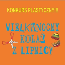 WIELKANOCNY KOLAŻ Z LIPNICY – KONKURS PLASTYCZNY