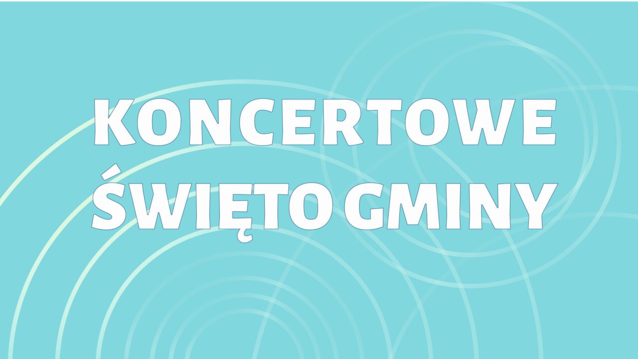 KONCERTOWE ŚWIĘTO GMINY