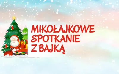 MIKOŁAJKOWE SPOTKANIE Z BAJKĄ TUŻ TUŻ!