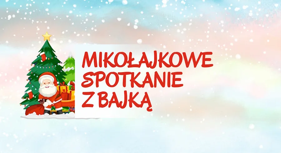 MIKOŁAJKOWE SPOTKANIE Z BAJKĄ TUŻ TUŻ!