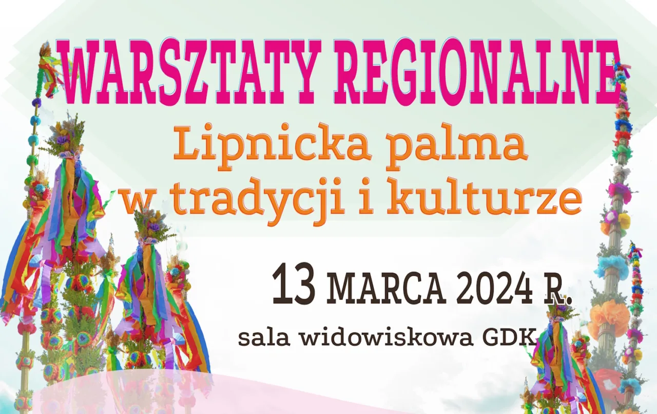 WARSZTATY REGIONALNE „LIPNICKA PALMA W TRADYCJI I KULTURZE”
