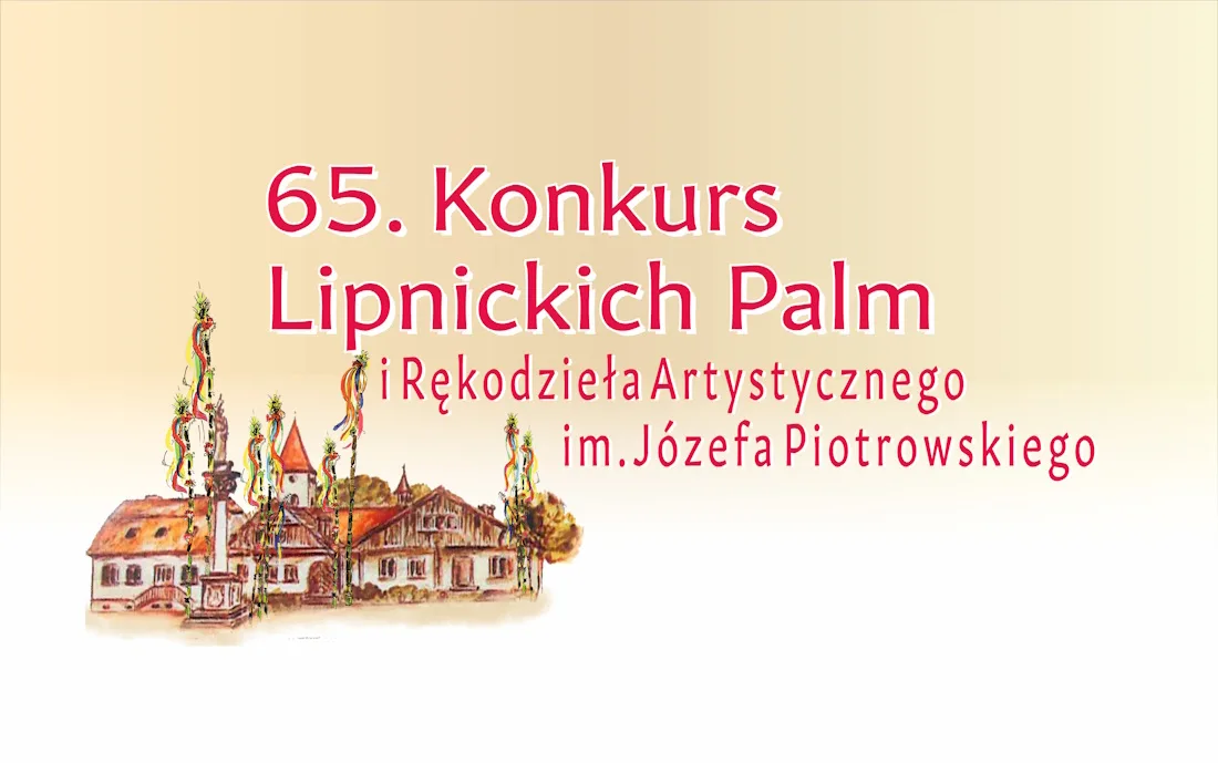 ZAPRASZAMY NA 65. KONKURS LIPNICKICH PALM! – PROGRAM WYDARZENIA