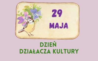 29 MAJA  DZIEŃ DZIAŁACZA KULTURY