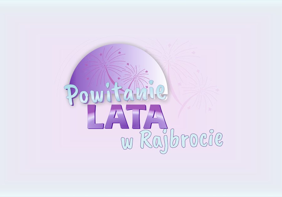 ZAPRASZAMY NA POWITANIE LATA W RAJBROCIE