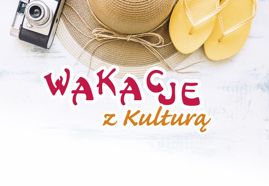 KREATYWNE LATO DLA TWOJEGO  DZIECKA  – ZAPISZ JE NA  „WAKACJE Z KULTURĄ”