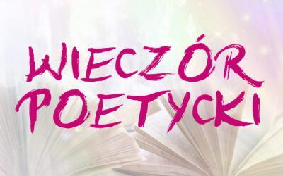 ZAPRASZAMY NA WIECZÓR POETYCKI!