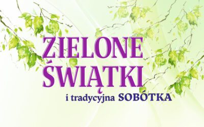 ZIELONE ŚWIĄTKI I JUBILEUSZ 80-LECIA KOŁA GOSPODYŃ WIEJSKICH W LIPNICY DOLNEJ – ZAPRASZAMY!
