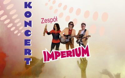 POWITANIE LATA W RAJBROCIE – GWIAZDĄ WIECZORU ZESPÓŁ IMPERIUM!
